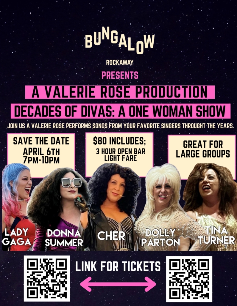 Bungalow Bar presents a Valerie Rose Production - Decades of Divas - a one woman show, april 6th 7pm-10pm, $80 includes 3 hour open bar and light fare, great for large groups!